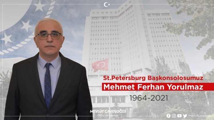 St. Petersburg Başkonsolosu Mehmet Ferhan Yorulmaz’ı Kaybettik