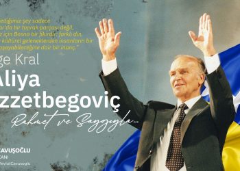 Aliya İzzetbegoviç’i Saygı ve Rahmetle Anıyoruz