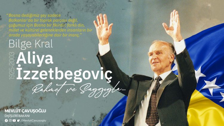 Aliya İzzetbegoviç’i Saygı ve Rahmetle Anıyoruz
