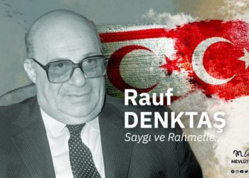 Rauf Denktaş’ı Rahmet ve Minnetle Anıyoruz