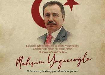 Muhsin Yazıcıoğlu’nu Rahmetle Anıyoruz
