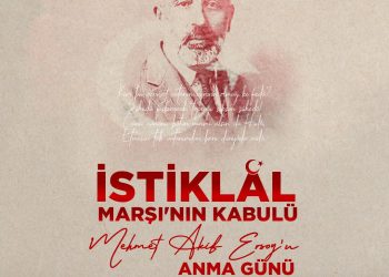 İstiklal Marşı’nın Kabulü ve Mehmet Akif Ersoy’u Anma Günü
