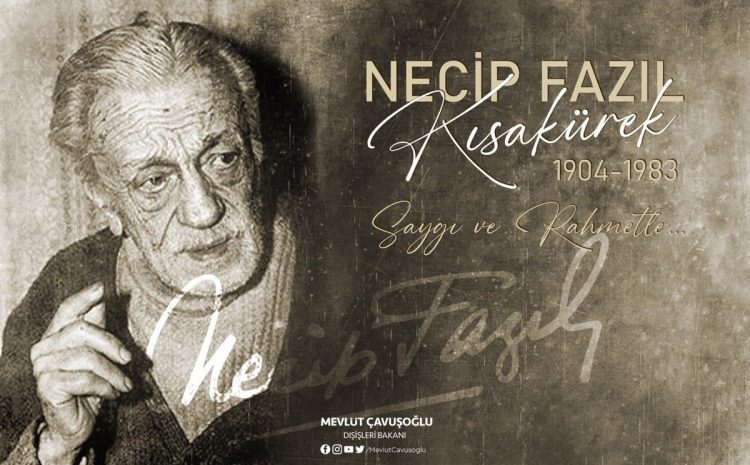 Necip Fazıl Kısakürek’i Saygı ve Rahmetle Anıyoruz