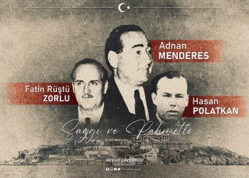 Adnan Menderes, Fatin Rüştü Zorlu ve Hasan Polatkan’ı Rahmetle Anıyoruz