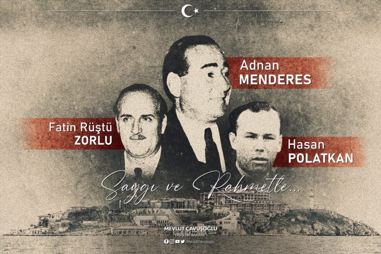 Adnan Menderes, Fatin Rüştü Zorlu ve Hasan Polatkan’ı Rahmetle Anıyoruz